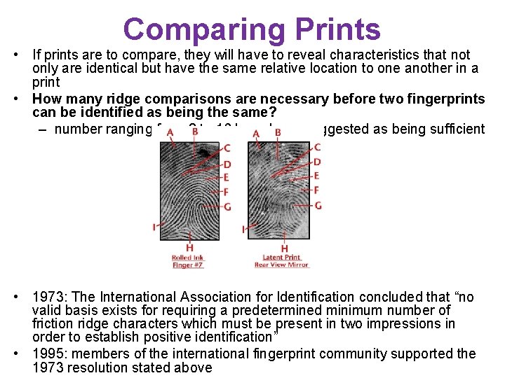 Comparing Prints • If prints are to compare, they will have to reveal characteristics