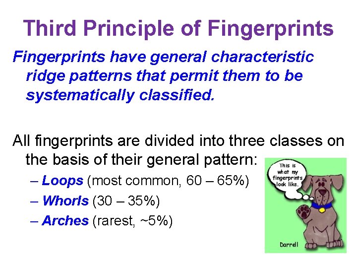 Third Principle of Fingerprints have general characteristic ridge patterns that permit them to be