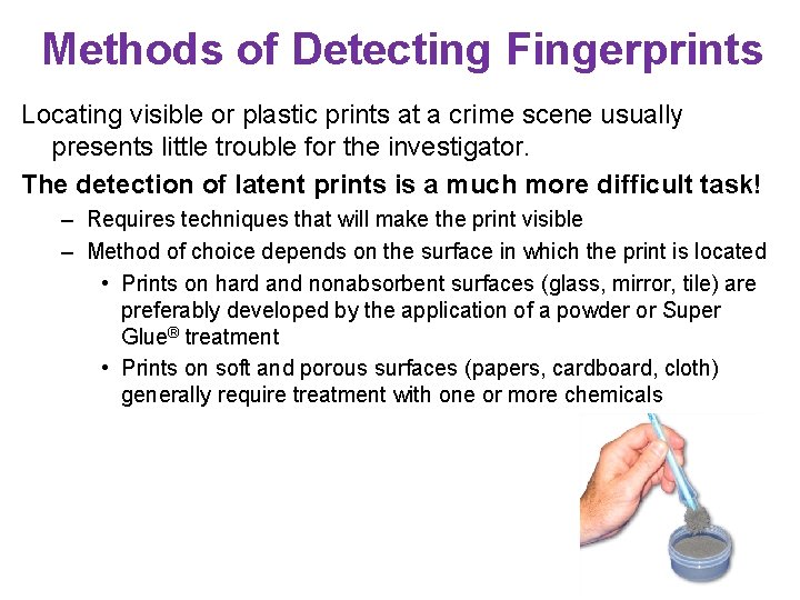 Methods of Detecting Fingerprints Locating visible or plastic prints at a crime scene usually