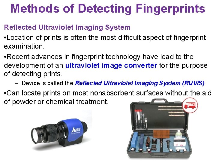 Methods of Detecting Fingerprints Reflected Ultraviolet Imaging System • Location of prints is often