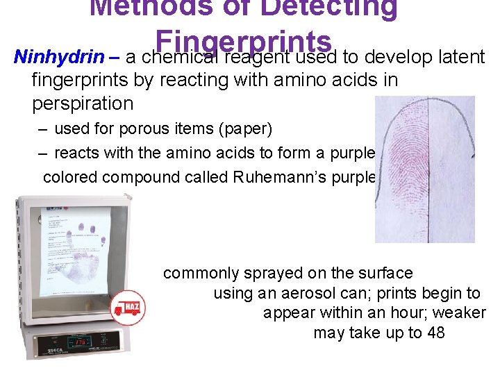 Methods of Detecting Fingerprints Ninhydrin – a chemical reagent used to develop latent fingerprints