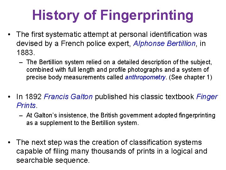 History of Fingerprinting • The first systematic attempt at personal identification was devised by