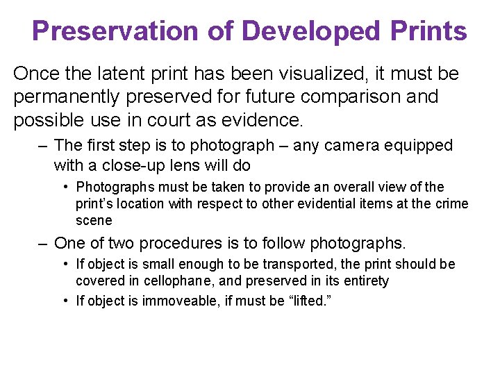 Preservation of Developed Prints Once the latent print has been visualized, it must be
