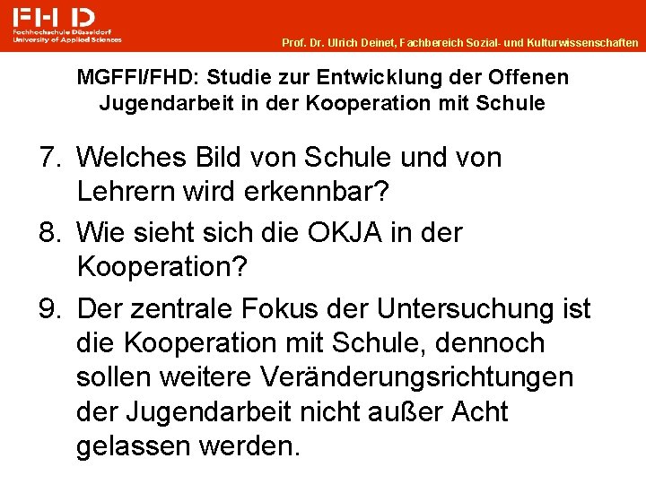 Prof. Dr. Ulrich Deinet, Fachbereich Sozial- und Kulturwissenschaften MGFFI/FHD: Studie zur Entwicklung der Offenen