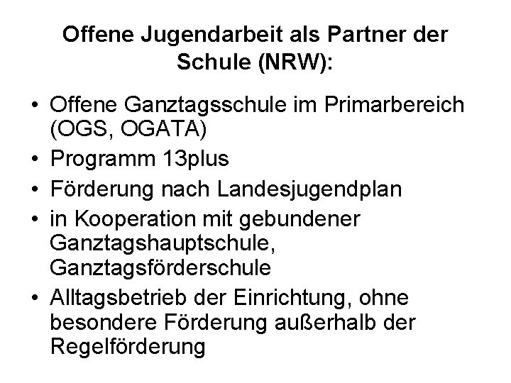 Offene Jugendarbeit als Partner der Schule (NRW): • Offene Ganztagsschule im Primarbereich (OGS, OGATA)