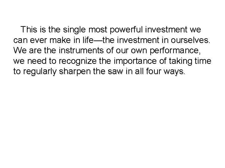 This is the single most powerful investment we can ever make in life—the investment