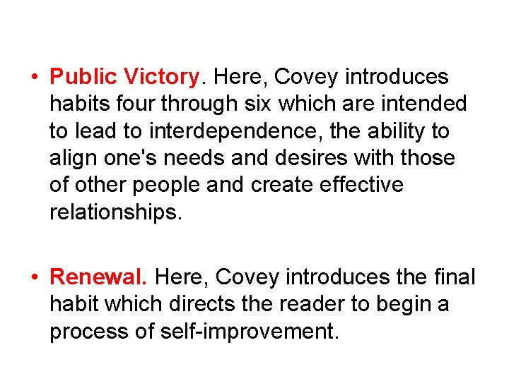  • Public Victory. Here, Covey introduces habits four through six which are intended