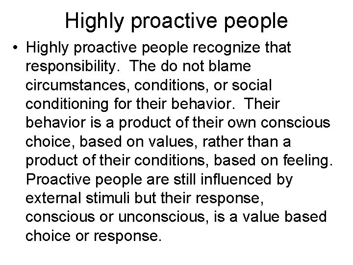 Highly proactive people • Highly proactive people recognize that responsibility. The do not blame