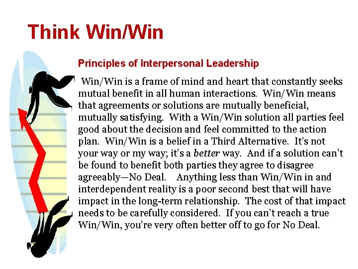 Think Win/Win Principles of Interpersonal Leadership Win/Win is a frame of mind and heart