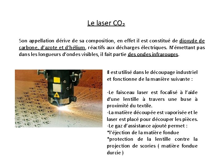 Le laser CO₂ Son appellation dérive de sa composition, en effet il est constitué