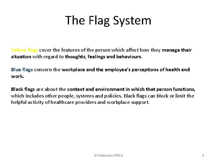 The Flag System Yellow flags cover the features of the person which affect how