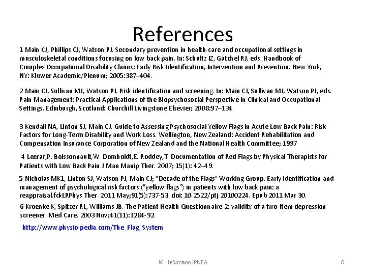 References 1 Main CJ, Phillips CJ, Watson PJ. Secondary prevention in health-care and occupational