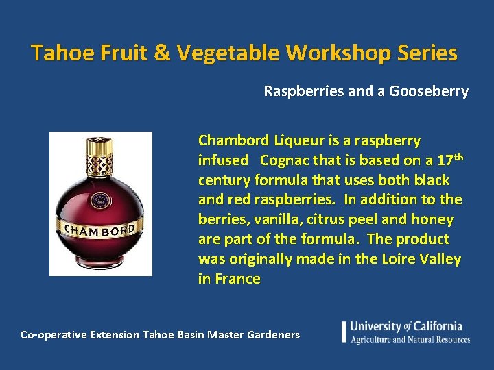 Tahoe Fruit & Vegetable Workshop Series Raspberries and a Gooseberry Chambord Liqueur is a