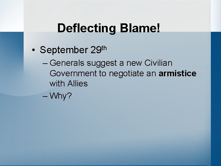 Deflecting Blame! • September 29 th – Generals suggest a new Civilian Government to