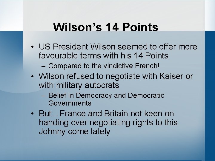 Wilson’s 14 Points • US President Wilson seemed to offer more favourable terms with