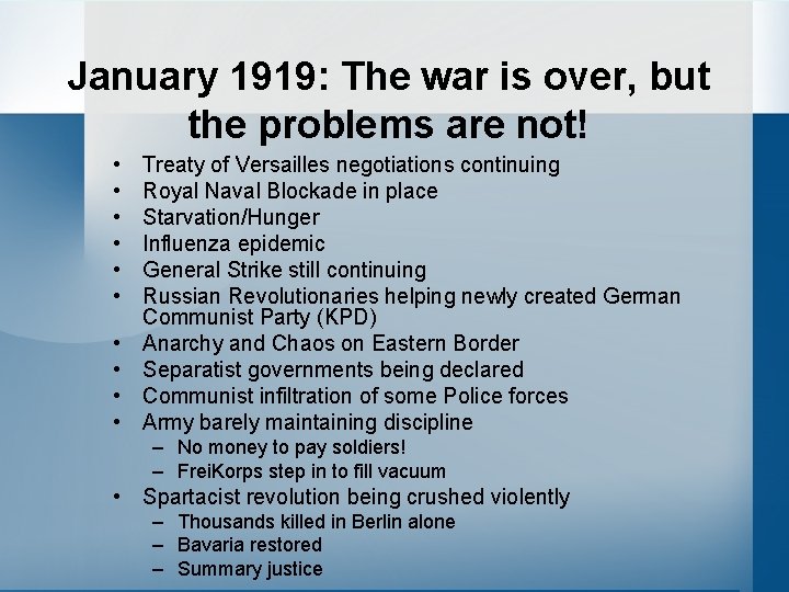 January 1919: The war is over, but the problems are not! • • •