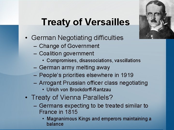 Treaty of Versailles • German Negotiating difficulties – Change of Government – Coalition government