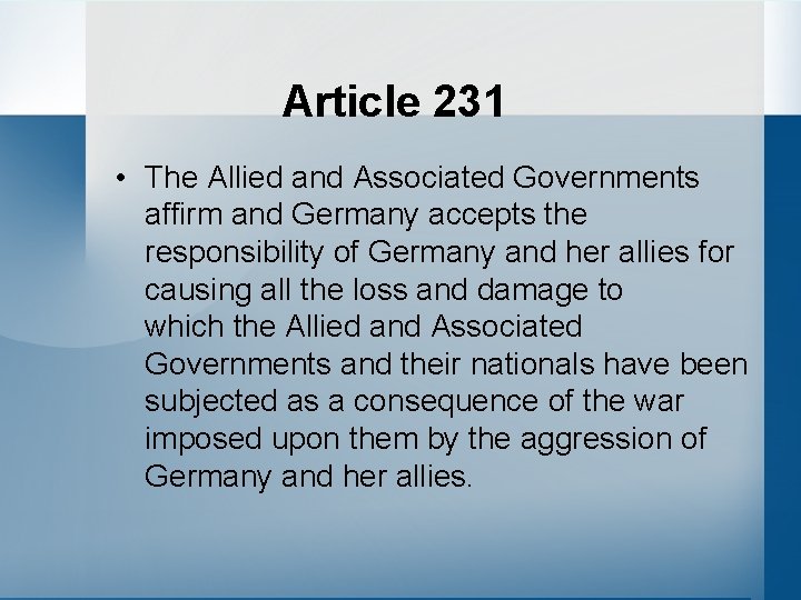 Article 231 • The Allied and Associated Governments affirm and Germany accepts the responsibility