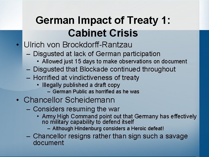 German Impact of Treaty 1: Cabinet Crisis • Ulrich von Brockdorff-Rantzau – Disgusted at
