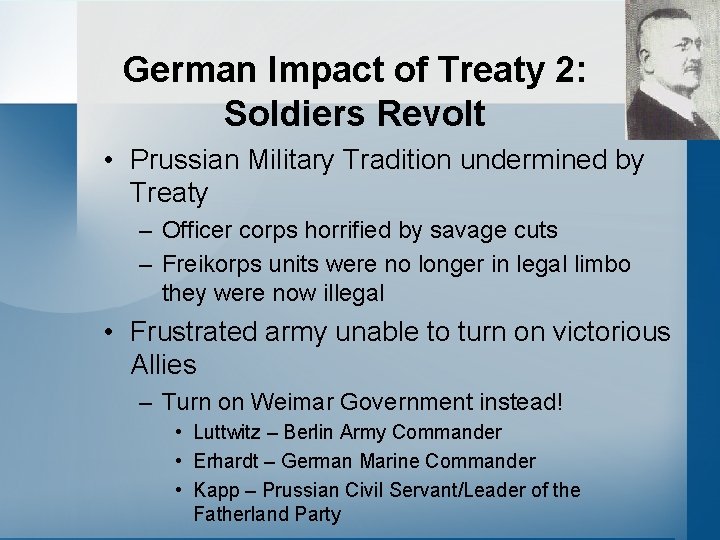 German Impact of Treaty 2: Soldiers Revolt • Prussian Military Tradition undermined by Treaty