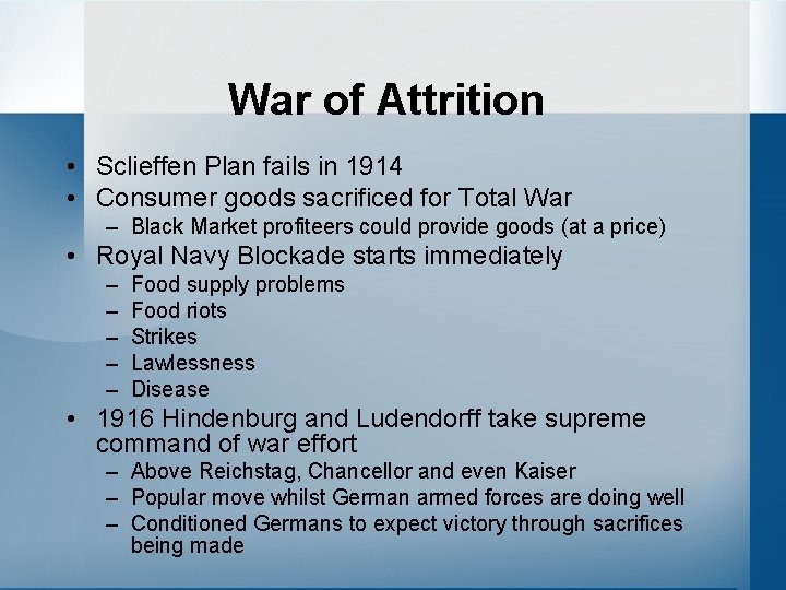 War of Attrition • Sclieffen Plan fails in 1914 • Consumer goods sacrificed for