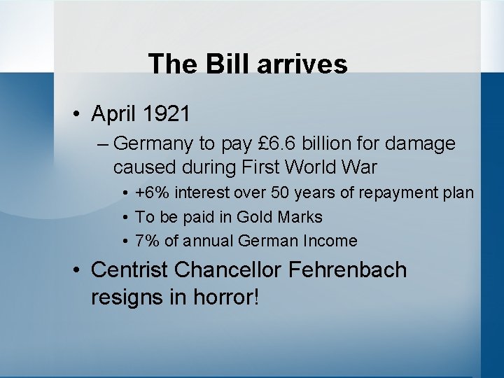 The Bill arrives • April 1921 – Germany to pay £ 6. 6 billion