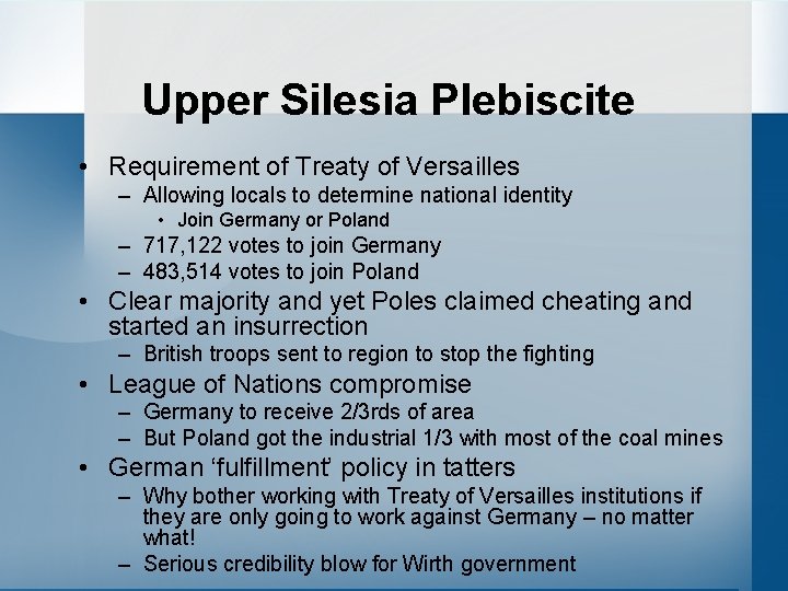 Upper Silesia Plebiscite • Requirement of Treaty of Versailles – Allowing locals to determine