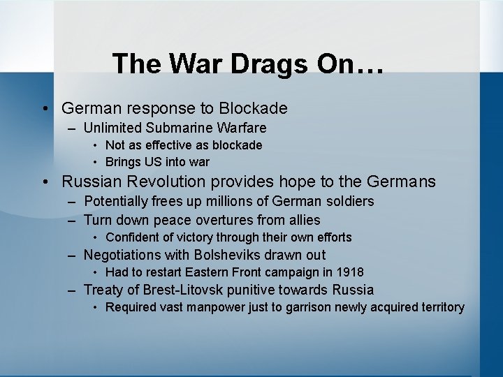 The War Drags On… • German response to Blockade – Unlimited Submarine Warfare •