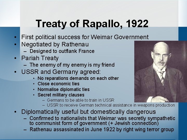 Treaty of Rapallo, 1922 • First political success for Weimar Government • Negotiated by