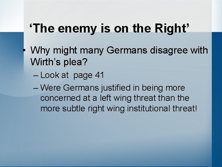 ‘The enemy is on the Right’ • Why might many Germans disagree with Wirth’s
