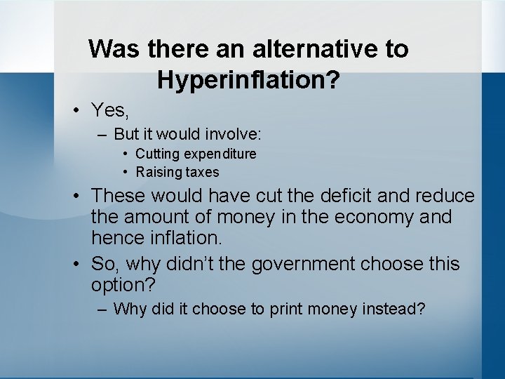 Was there an alternative to Hyperinflation? • Yes, – But it would involve: •