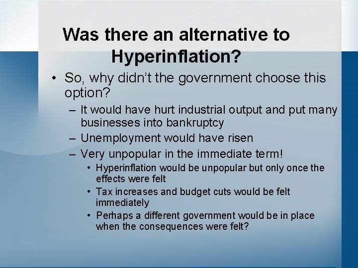 Was there an alternative to Hyperinflation? • So, why didn’t the government choose this