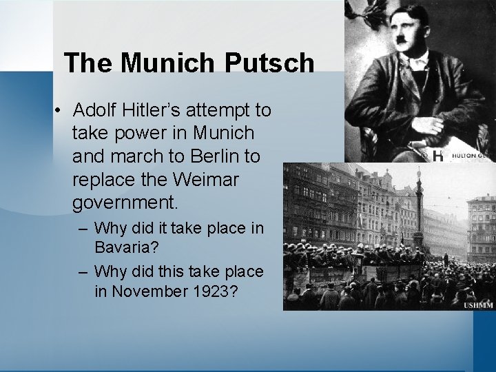 The Munich Putsch • Adolf Hitler’s attempt to take power in Munich and march