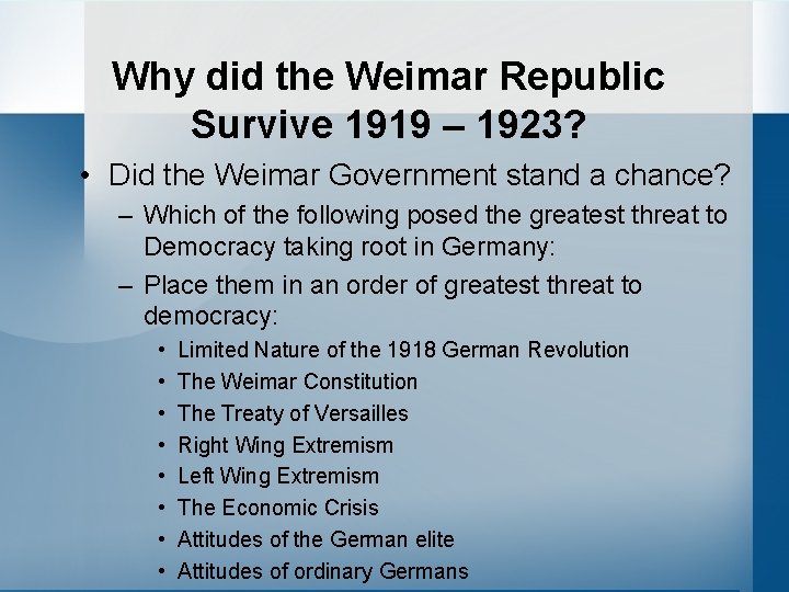 Why did the Weimar Republic Survive 1919 – 1923? • Did the Weimar Government