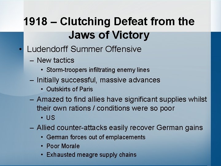 1918 – Clutching Defeat from the Jaws of Victory • Ludendorff Summer Offensive –
