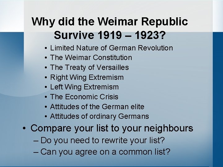 Why did the Weimar Republic Survive 1919 – 1923? • • Limited Nature of