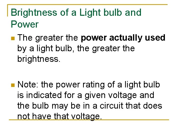 Brightness of a Light bulb and Power n The greater the power actually used
