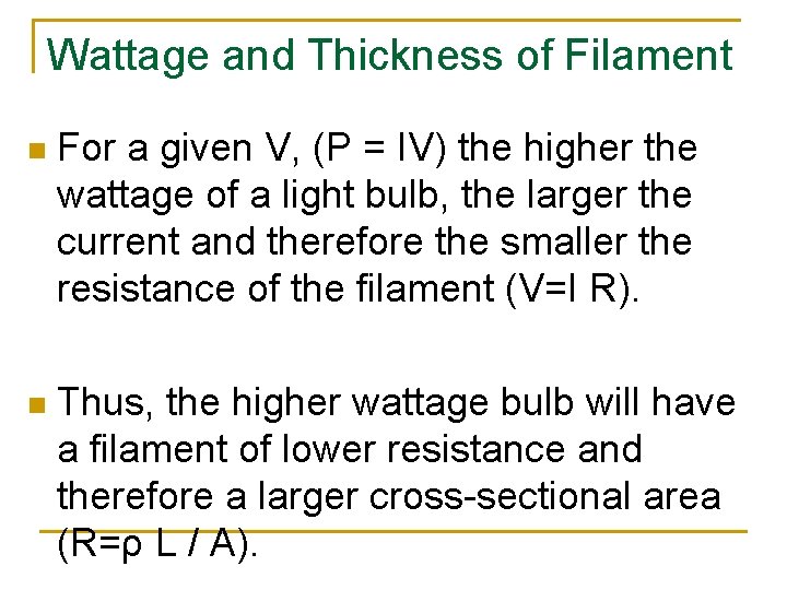 Wattage and Thickness of Filament n For a given V, (P = IV) the