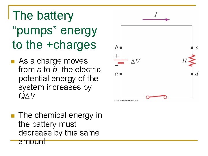 The battery “pumps” energy to the +charges n As a charge moves from a