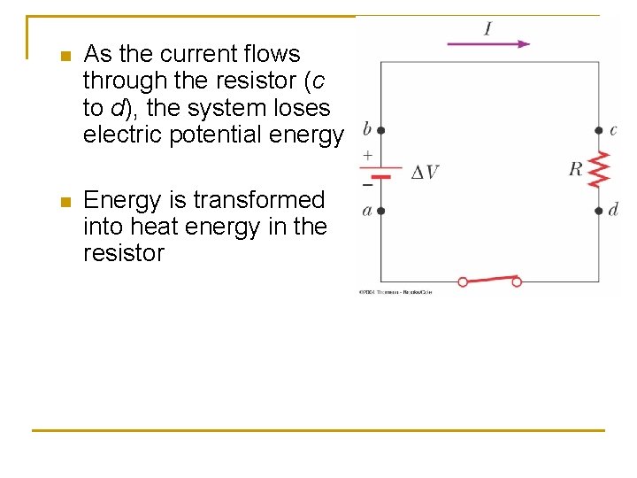 n As the current flows through the resistor (c to d), the system loses