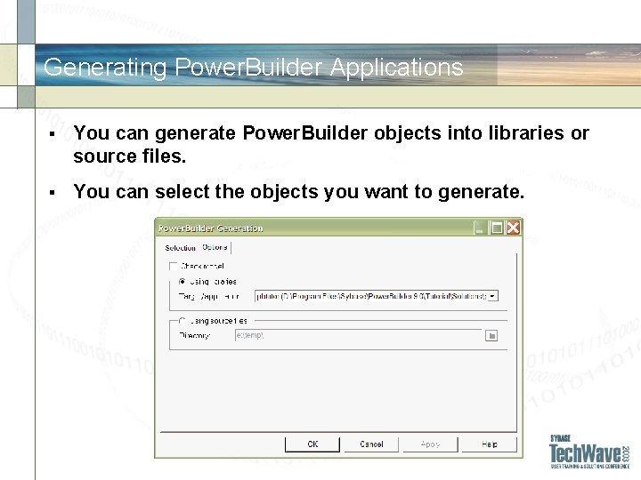 Generating Power. Builder Applications § You can generate Power. Builder objects into libraries or