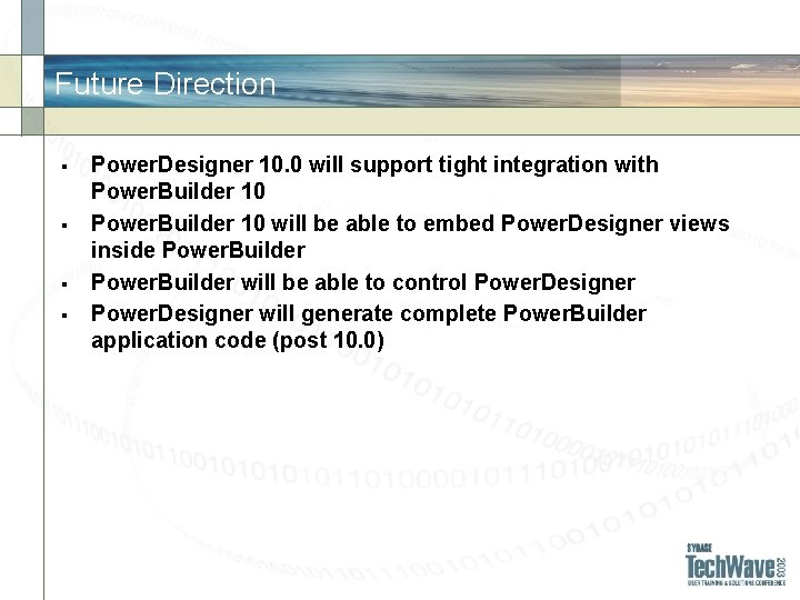 Future Direction § § Power. Designer 10. 0 will support tight integration with Power.