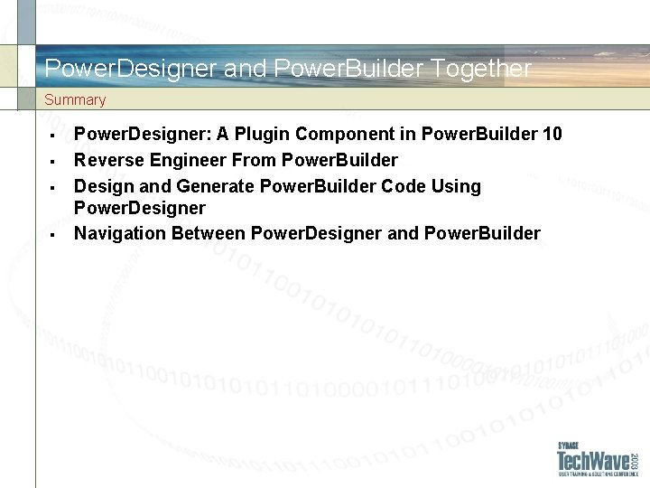 Power. Designer and Power. Builder Together Summary § § Power. Designer: A Plugin Component