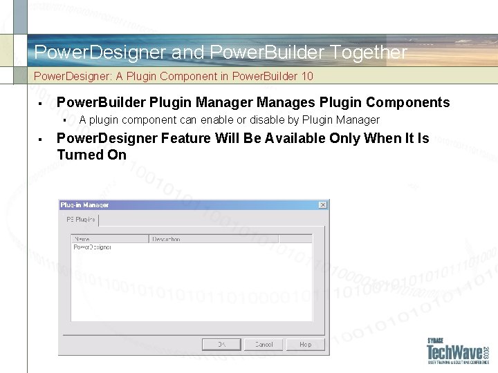 Power. Designer and Power. Builder Together Power. Designer: A Plugin Component in Power. Builder