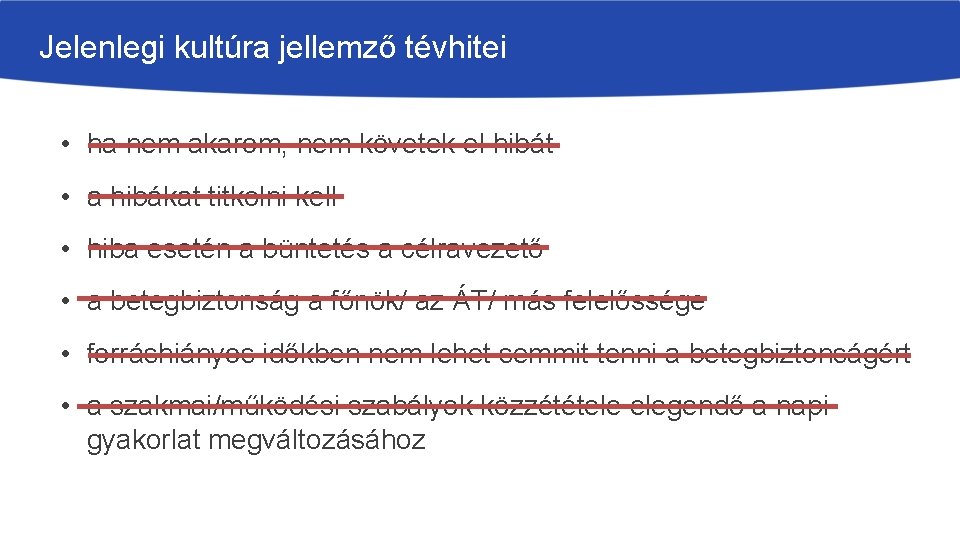 Jelenlegi kultúra jellemző tévhitei • ha nem akarom, nem követek el hibát • a