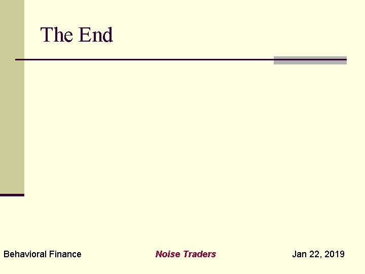 The End Behavioral Finance Noise Traders Jan 22, 2019 