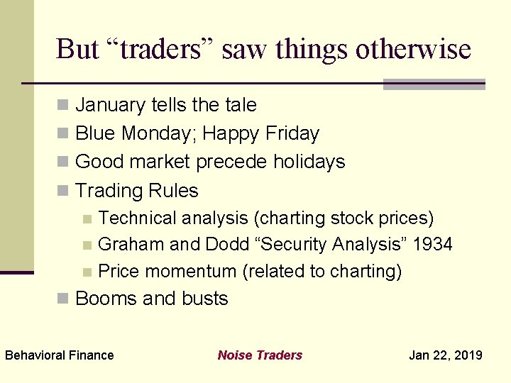 But “traders” saw things otherwise n January tells the tale n Blue Monday; Happy