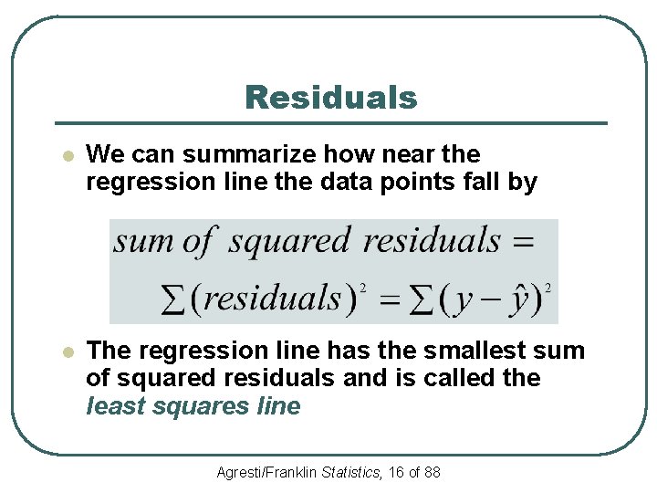 Residuals l We can summarize how near the regression line the data points fall