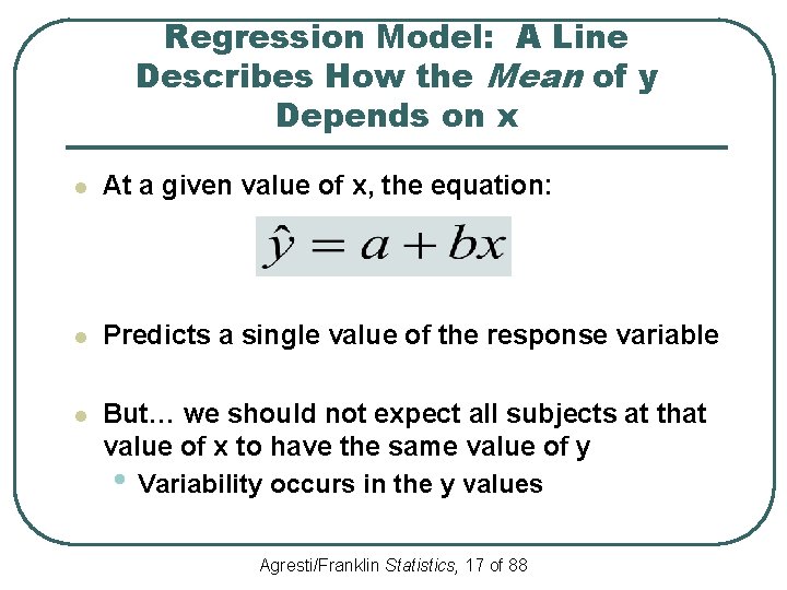 Regression Model: A Line Describes How the Mean of y Depends on x l