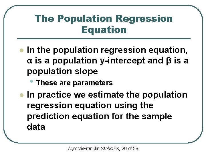 The Population Regression Equation l In the population regression equation, α is a population